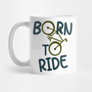 Born To Ride Biker Cyclist Bicycle Fun Mug